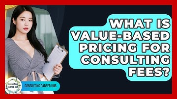 What Is Value-based Pricing For Consulting Fees? - Consulting Career Hub