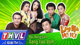 THVL | Làng hài mở hội - Tập 21: Sáng tạo dỏm - Đội Đồng Dao