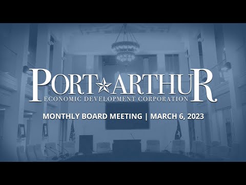 Port Arthur EDC | MARCH 6, 2023 Meeting
