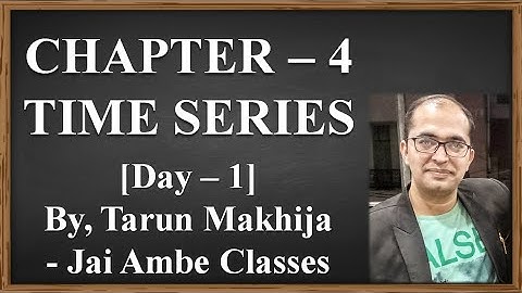 STD - 12 STATISTICS CHAPTER - 4 [TIME SERIES] [DAY - 1]