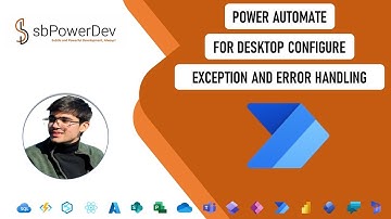 Power Automate for Desktop Configure Exception and Error Handling | #sbPowerDev