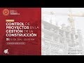 Taller:  Control de Proyectos en la Gestión de la Construcción