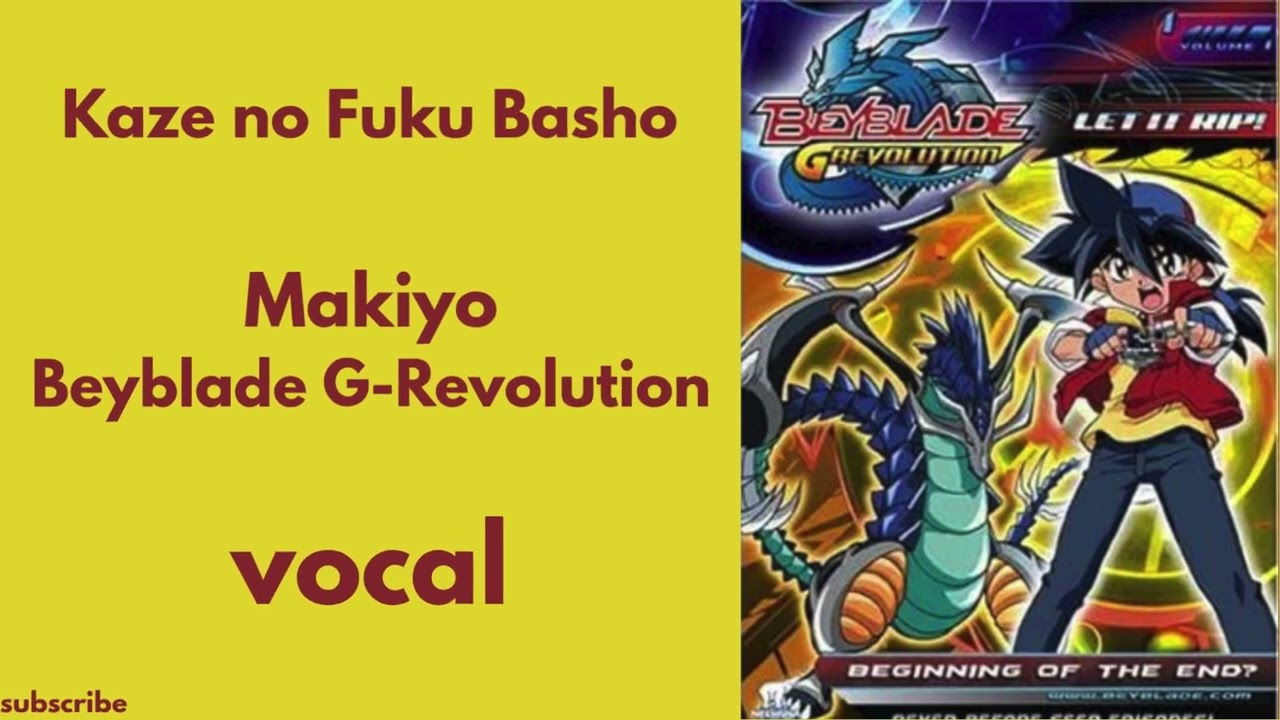 Kaze no Fuku Basho || Beyblade G-Revolution || Makiyo || japanese