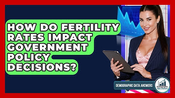How Do Fertility Rates Impact Government Policy Decisions? - Demographic Data Answers