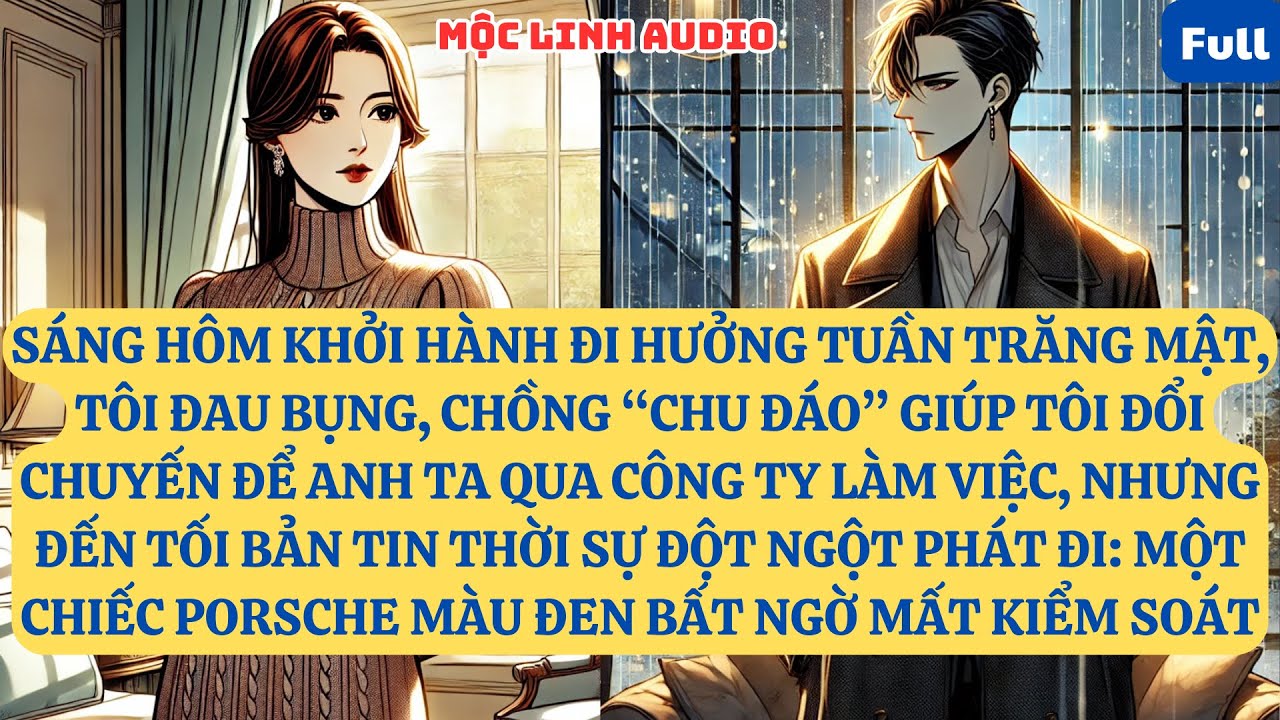SÁNG HÔM KHỞI HÀNH ĐI HƯỞNG TUẦN TRĂNG MẬT, TÔI ĐAU BỤNG, CHỒNG “CHU ĐÁO” GIÚP TÔI   AT966