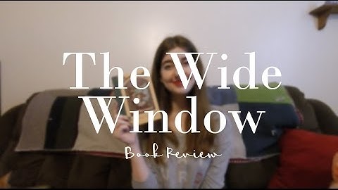 The Wide Window (spoiler free) || Book Review