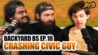 BACKYARD BS EP 10 - CRASHING CIVIC GUY!