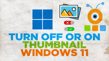 How to Enable or Disable Thumbnail Previews in Windows 11