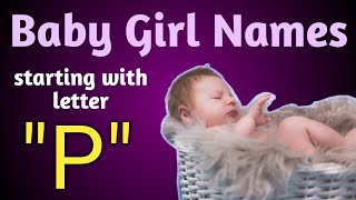 Baby girl names starting from 'P'| P letter names for girls|