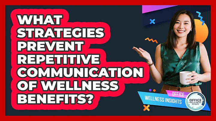 What Strategies Prevent Repetitive Communication Of Wellness Benefits? - Office Wellness Insights