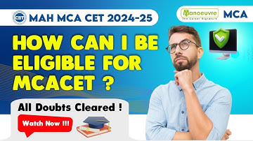 MAH MCA CET 2024 & 2025 - How Can I Be Eligible For MCA CET?| Check Eligibility | All Doubts Cleared