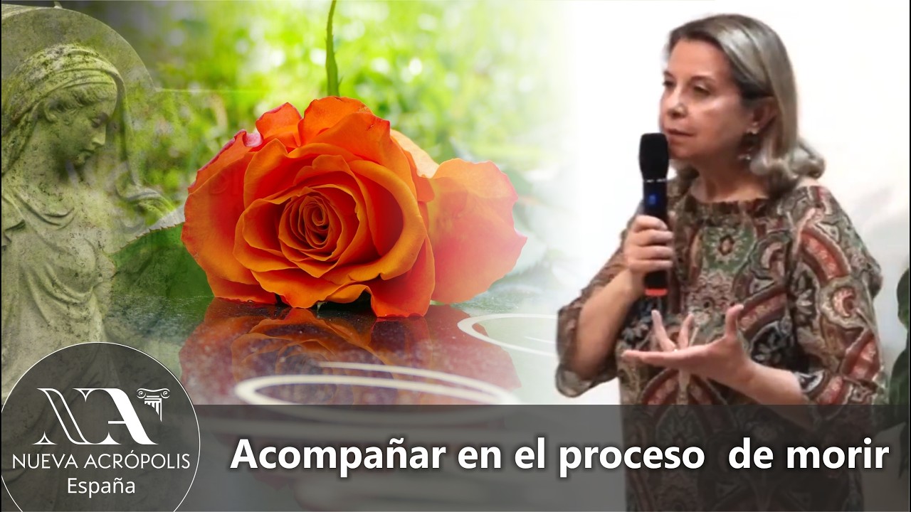 Acompañar en el proceso de morir. María Luisa Requena. Escuela de Filosofía Nueva Acrópolis