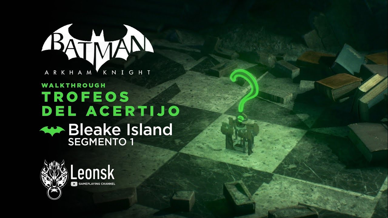 Batman Arkham Knight | Trofeos y Acertijos de Riddler - Bleake Island,  Segmento 1 | Coleccionables - YouTube