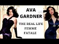 Ava Gardner : The Real Life Femme Fatale : The Picture of Desire & Sensuality