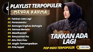 Meyda Rahma - TAKKAN ADA LAGI - PERASAANKU - SEMOGA ENGKAU BAHAGIA || LAGU POP TERPOPULER 2026