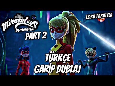 Miraculous Shangai Özel Bölümü!~ Türkçe Garip Dublaj!🐞♾️ PART 2 ~Lord Farkıyla