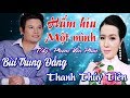 Tân Cổ Để Nhớ -  HẨM HIU MỘT MÌNH - Bùi Trung Đẳng - Thanh Thuỷ Tiên - T/G Phạm Văn Phúc quá hay