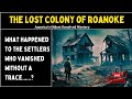The Lost Colony of Roanoke - America's Oldest Unsolved Mystery