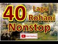 40 Lagu Rohani Nonstop II Hanya Dekat Allah Saja Aku Tenang