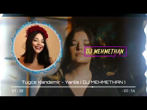 Tuğçe Kandemir - Yanlış ( DJ MEHMETHAN )