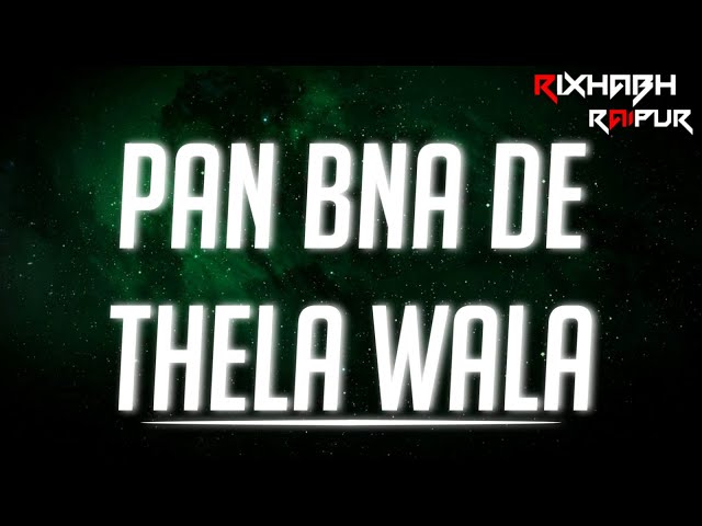 PAN BNA DE THELA WALA CG DJ SONG || 2K24 NEW REMIX || DJ GOL2 || DJ RIXHABH RAIPUR || class=