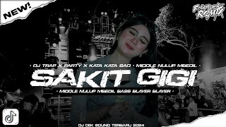 DJ SAKIT GIGI X KATA KATA ERIPRAS - DJ TRAP X PARTY BASS MIDDLE NULUP MBEDIL TERBARU freeflm!