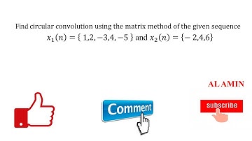 12 Circular Convolution using matrix method example 2 | Circular Convolved of two sequence | AL AMIN