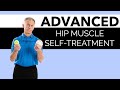 Stop Hip Pain & Increase Motion with Advanced Hip Muscle Self-Treatment