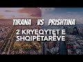 Tirana VS Prishtina - Dy Kryeqytetet e Shqipetareve 2020 ( 4K VIDEO ) Cili ju pëlqen më shumë?