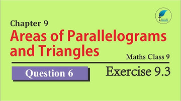 NCERT Solutions for Class 9 Maths Chapter 9 Exercise 9.3 Question 6
