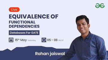 Equivalence of Functional Dependencies with Rohan Jaiswal | GeeksforGeeks GATE