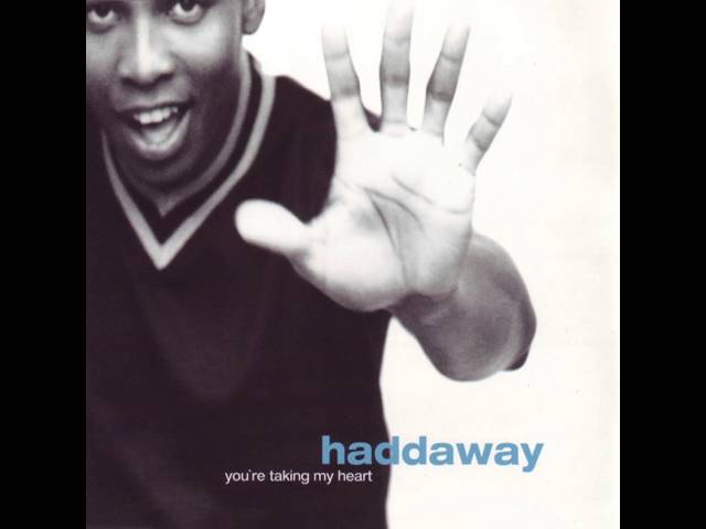 Haddaway - You're Taking My Heart