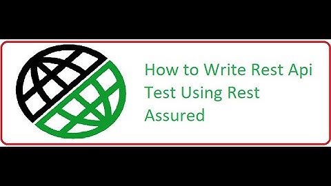 How to Write REST API Test using Rest Assured