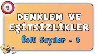 Üslü Sayılar 3 | Denklem ve Eşitsizlikler 23 | 9.Sınıf Matematik