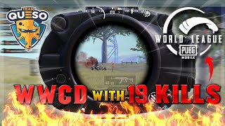 PMWL WWCD CON 19 KILLS | TEAM QUESO | PUBG MOBILE WORLD LEAGUE