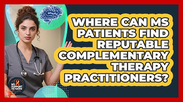 Where Can MS Patients Find Reputable Complementary Therapy Practitioners? - MS Support Network