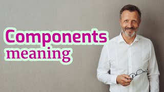 Components | Definition of components 📖 📖 📖 📖 📖