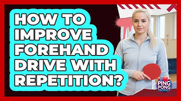 How To Improve Forehand Drive With Repetition?