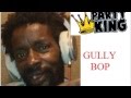 Gully Bop - every Gal Want a Wuk Affa Mi {December 2014}