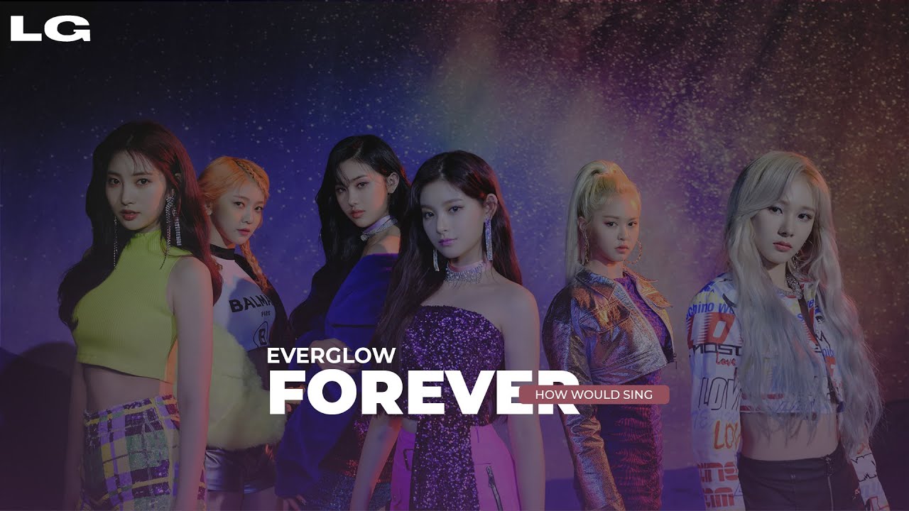 Sing forever. Everglow line distribution all Songs..