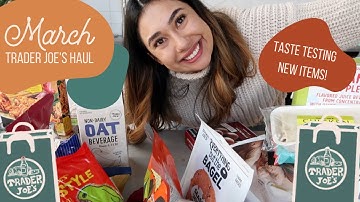 HUGE Trader Joe’s Haul - March 2021 - Taste Test