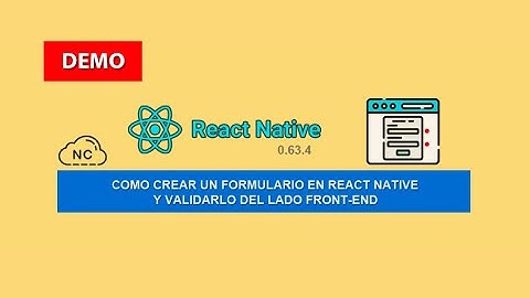 Demo: Como Crear un Formulario en React Native y Validarlo del Lado Front-end