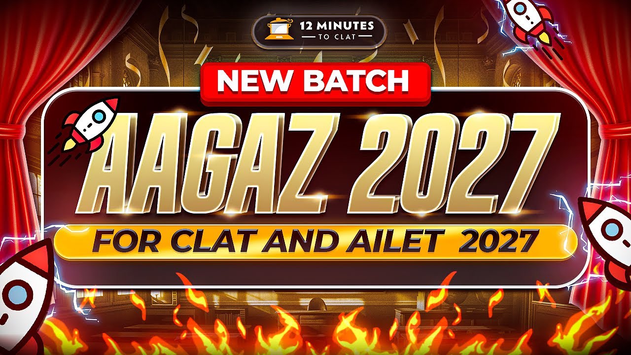 CLAT 2027 & AILET 2027 Preparation: Launching "Aagaz 2027" Batch by 12 Minutes to CLAT