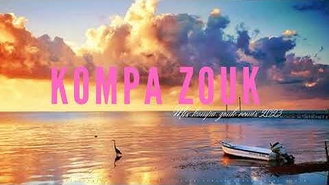 Kompa Zouk remix - Top Kompa Zouk 2023 Vol21