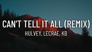 Hulvey - Can’t Tell It All (Remix) ft. Lecrae, KB (Lyrics)