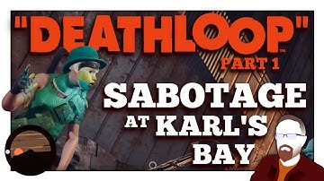 DEATHLOOP — Part 1 — SABOTAGE at Karl