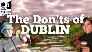 Visit Dublin - The Don'ts of Visiting Dublin, Ireland