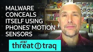 2/7/19 Malware Conceals Itself Using Phones’ Motion Sensors | AT&T ThreatTraq Update