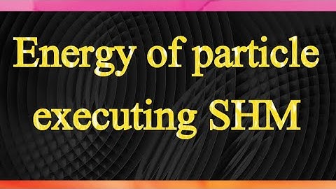 Energy of particle executing SHM || 12 || Physics || NEB