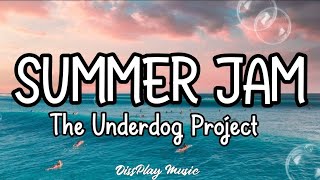 The Underdog Project - Summer Jam (lyrics) Resimi